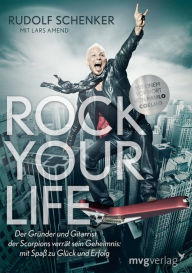 Title: Rock your life: Der Gründer und Gitarrist der Scorpions verrät sein Geheimnis: Mit Spaß zu Glück und Erfolg, Author: Lars Amend