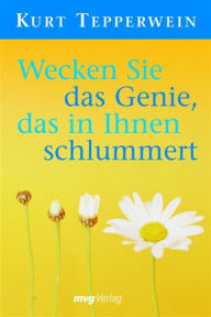 Title: Wecken Sie das Genie, das in Ihnen schlummert, Author: Kurt Tepperwein