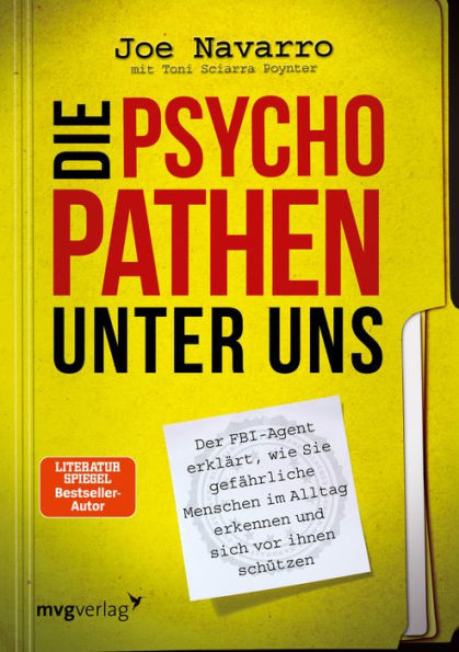 Die Psychopathen unter uns: Der FBI-Agent erklärt, wie Sie gefährliche Menschen im Alltag erkennen und sich vor Ihnen schützen