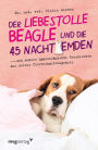 Der liebestolle Beagle und die 45 Nachthemden: und andere haarsträubende Fälle aus meiner Tierverhaltenspraxis