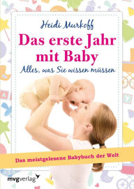 Title: Das erste Jahr mit Baby: Alles, was Sie wissen müssen, Author: Heidi Murkoff