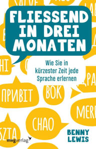 Title: Fließend in drei Monaten: Wie Sie in kürzester Zeit jede Sprache erlernen, Author: Benny Lewis