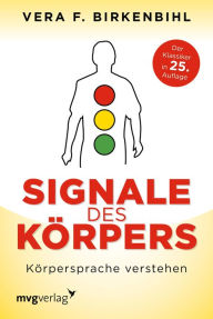 Title: Signale des Körpers: Körpersprache verstehen, Author: Vera F. Birkenbihl