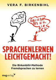 Title: Sprachenlernen leichtgemacht!: Die Birkenbihl-Methode Fremdsprachen zu lernen, Author: Vera F. Birkenbihl