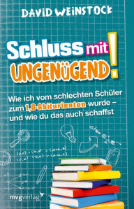 Title: Schluss mit ungenügend!: Wie ich vom schlechten Schüler zum 1,0-Abiturienten wurde - und wie du das auch schaffst, Author: David Weinstock