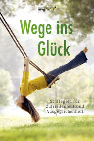 Title: Wege ins Glück: Strategien für Zufriedenheit und Ausgeglichenheit, Author: Anja Stiller