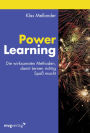 Power Learning: Die wirksamsten Methoden, damit Lernen richtig Spaß macht