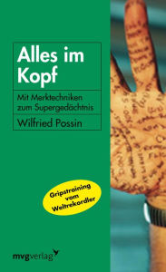 Title: Alles im Kopf!: Mit Merktechniken zum Supergedächtnis, Author: Wilfried Possin