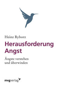 Title: Herausforderung Angst: Ängste verstehen und überwinden, Author: Heinz Ryborz