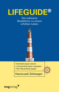 Title: Lifeguide: Der exklusive Reiseführer zu einem erfüllten Leben, Author: Hansruedi Zellweger