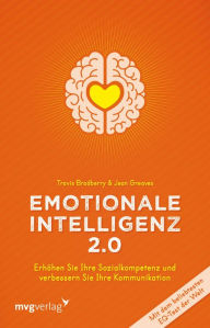 Title: Emotionale Intelligenz 2.0: Erhöhen Sie Ihre Sozialkompetenz und verbessern Sie Ihre Kommunikation, Author: Travis Bradberry