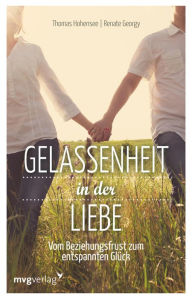 Title: Gelassenheit in der Liebe: Vom Beziehungsfrust zum entspannten Glück, Author: Thomas Hohensee