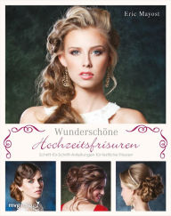 Title: Wunderschöne Hochzeitsfrisuren: Schritt-für-Schritt-Anleitungen für festliche Frisuren, Author: Eric Mayost