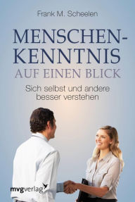 Title: Menschenkenntnis auf einen Blick: Sich selbst und andere besser verstehen, Author: Frank M. Scheelen