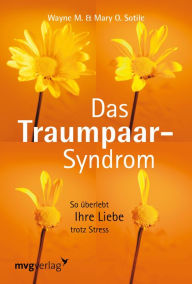 Title: Das Traumpaar-Syndrom: So überlebt Ihre Liebe trotz Stress, Author: Wayne Sotile