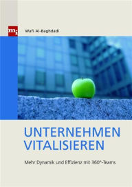 Title: Unternehmen vitalisieren: Mehr Dynamik und Effizienz mit 360º-Teams, Author: Wafi Al-Baghdadi