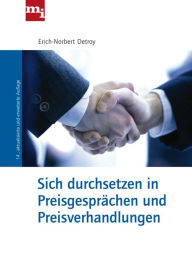 Title: Sich durchsetzen in Preisgesprächen und Preisverhandlungen, Author: Erich-Norbert Detroy