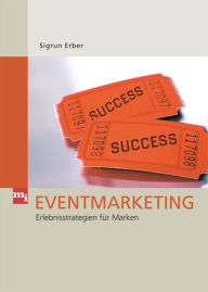 Title: Eventmarketing: Erlebnisstrategien für Marken, Author: Sigrun Erber