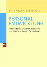 Title: Personalentwicklung: Mitarbeiter qualifizieren, motivieren und fördern - Toolbox für die Praxis, Author: Ehrhard Flato