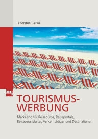 Title: Tourismuswerbung: Marketing für Reisebüros, Reiseportale, Reiseveranstalter, Verkehrsträger und Destinationen, Author: Thorsten Gerke