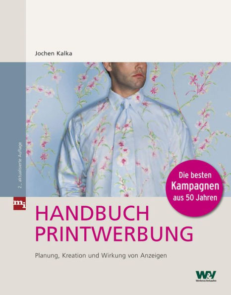 Handbuch Printwerbung: Planung, Kreation und Wirkung von Anzeigen