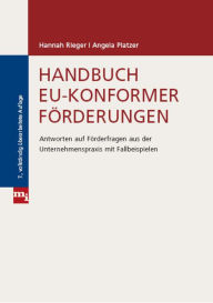 Title: Handbuch EU-konformer Förderungen: Antworten auf Förderfragen aus der Unternehmenspraxis mit Fallbeispielen, Author: Hannah Rieger