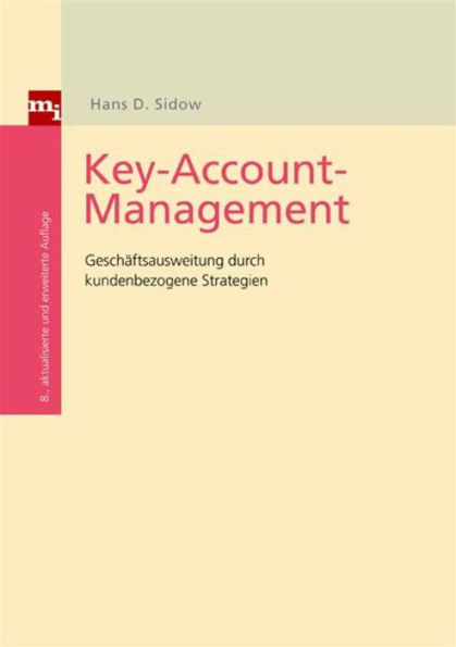 Key-Account-Management: Geschäftsausweitung durch kundenbezogene Strategien