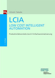 Title: LCIA - Low Cost Intelligent Automation: Produktivitätsvorteile durch Einfachautomatisierung, Author: Hitoshi Takeda