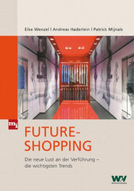 Title: Future-Shopping: Die neue Lust an der Verführung - die wichtigsten Trends, Author: Eike Wenzel