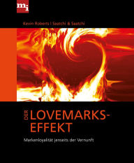Title: Der Lovemarks-Effekt: Markenloyalität jenseits der Vernunft, Author: Kevin Roberts
