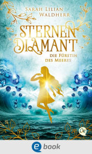Title: Sternendiamant 2. Die Fürstin des Meeres, Author: Sarah Lilian Waldherr
