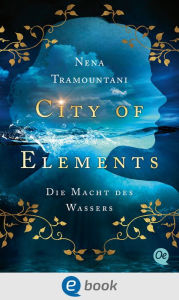 Title: City of Elements 1. Die Macht des Wassers, Author: Nena Tramountani