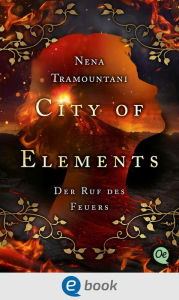 Title: City of Elements 4. Der Ruf des Feuers, Author: Nena Tramountani