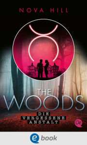Title: The Woods 1. Die vergessene Anstalt, Author: Nova Hill