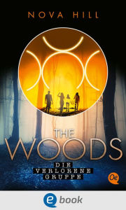 Title: The Woods 2. Die verlorene Gruppe: Spannender Mystery-Thriller voller Geheimnisse, Author: Nova Hill