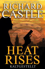 Title: Kaltgestellt (Heat Rises), Author: Richard Castle