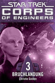 Title: Star Trek - Corps of Engineers 03: Bruchlandung, Author: Christie Golden