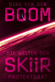 Title: Die Welten der Skiir 2: Protektorat, Author: Dirk van den Boom