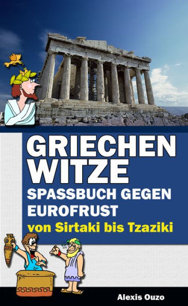 Griechenwitze: Spaßbuch gegen Eurofrust - von Sirtaki bis Tzaziki