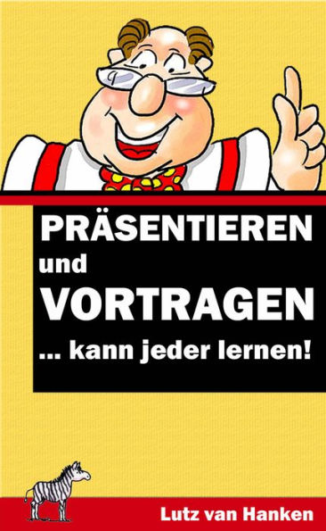 Präsentieren und Vortragen: ... kann jeder lernen!