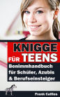 Knigge für Teens: Benimmhandbuch für Schüler, Azubis & Berufseinsteiger