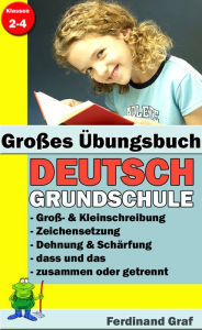 Großes Übungsbuch - Deutsch Grundschule: Der komplette Lernstoff zum Thema Rechtschreibung in der Grundschule in einem Band.