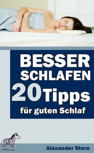 Title: Besser schlafen: 20 Tipps für besseren Schlaf, Author: Alexander Stern