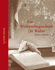 Title: Ein Weihnachtsgeschenk für Walter, Author: Barbara Wersba