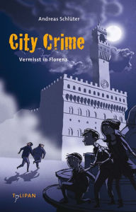 Title: City Crime - Vermisst in Florenz: Band 1, Author: Andreas Schlüter