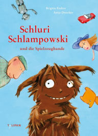 Title: Schluri Schlampowski und die Spielzeugbande: Band 1, Author: Brigitte Endres