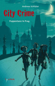 Title: City Crime - Puppentanz in Prag: Band 2, Author: Andreas Schlüter