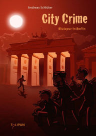Title: City Crime - Blutspur in Berlin: Band 3, Author: Andreas Schlüter