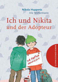 Title: Ich und Nikita und der Adopteur, Author: Nikola Huppertz