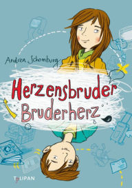 Title: Herzensbruder, Bruderherz, Author: Andrea Schomburg